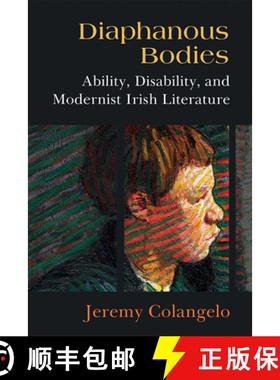 【3-4周达】Diaphanous Bodies: Ability, Disability, and Modernist Irish Literature [9780472132799]