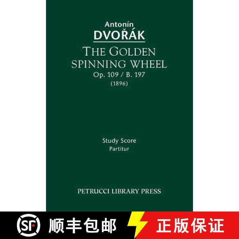 预订 The Golden Spinning Wheel, Op.109 / B.197: Study score [9781608741090]