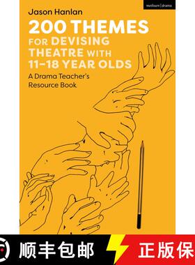 【3-4周达】200 Themes for Devising Theatre with 11–18 Year Olds: A Drama Teacher’s Resource Book [9781350279643]
