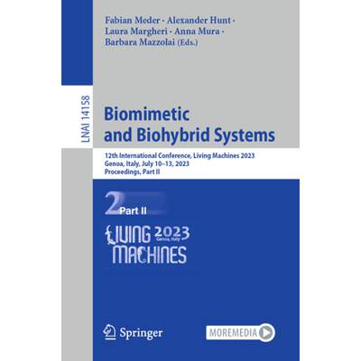 【4周达】Biomimetic and Biohybrid Systems : 12th International Conference, Living Machines 2023, Geno... [9783031395031]