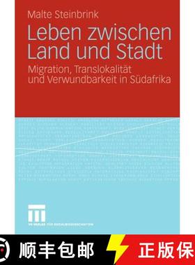 【3-4周达】Leben zwischen Land und Stadt : Migration, Translokalität und Verwundbarkeit in Südafrika [9783531163291]