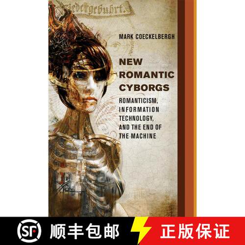 【3-4周达】New Romantic Cyborgs – Romanticism, Information Technology, and the End of the Machine [9780262035460]