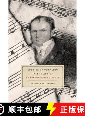 【3-4周达】Stories of Tonality in the Age of François-Joseph Fétis [9780226626925]