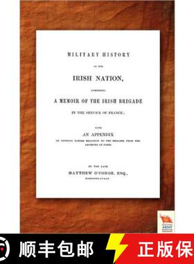 【3-4周达】Military History of the Irish Nation Comprising a Memoir of the Irish Brigade in the Servi... [9781845749088]