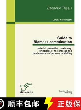 【3-4周达】Guide to Biomass comminution: material properties, machinery, principles of the process an... [9783863414382]