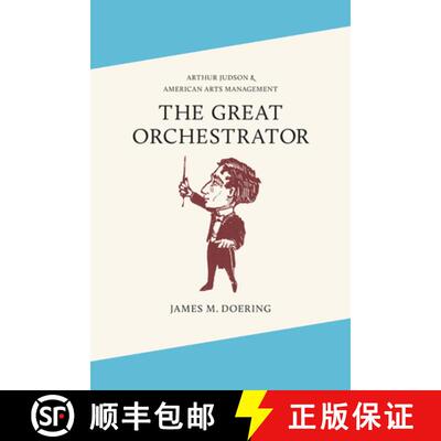 【3-4周达】The Great Orchestrator: Arthur Judson and American Arts Management [9780252037412]
