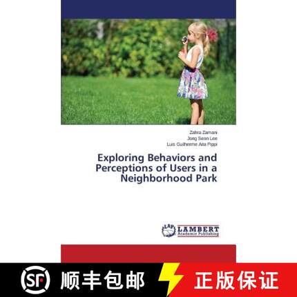 预订 Exploring Behaviors and Perceptions of Users in a Neighborhood Park [9783659627293]