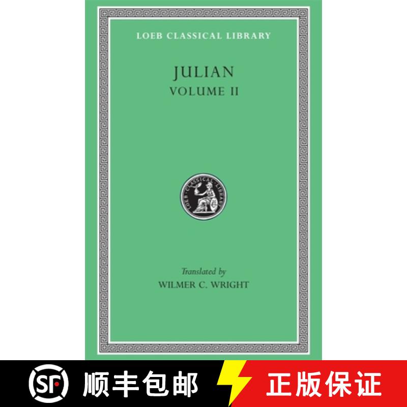 【3-4周达】Julian, Volume II: Orations 6-8. Letters to Themistius; To the Senate and People of Athens... [9780674990326]