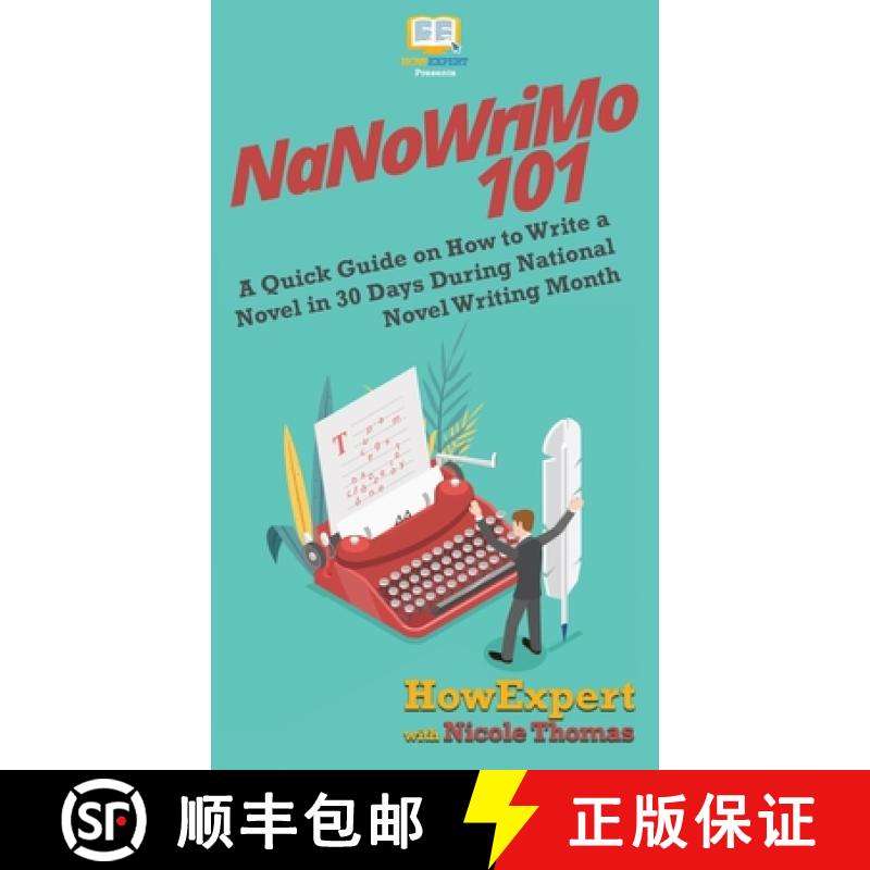 【3-4周达】NaNoWriMo 101: A Quick Guide on How to Write a Novel in 30 Days During National Novel Writ... [9781647580308]