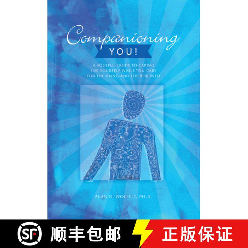 预订 Companioning You!: A Soulful Guide to Caring for Yourself While You Care for the Dying and the B... [9781617223174]