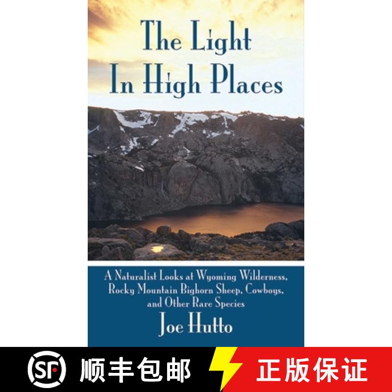 【3-4周达】The Light in High Places: A Naturalist Looks at Wyoming Wilderness, Rocky Mountain Bighorn... [9781602397033]