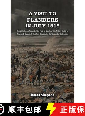 【3-4周达】A VISIT TO FLANDERS IN JULY 1815 Being Chiefly am Account of the Field of Waterloo. With A... [9781474539142]