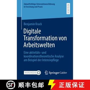 【3-4周达】Digitale Transformation von Arbeitswelten : Eine aktivitäts- und koordinationstheoretisch... [9783658400767]
