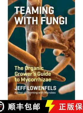 【3-4周达】Teaming with Fungi: The Organic Grower's Guide to Mycorrhizae [9781604697292]