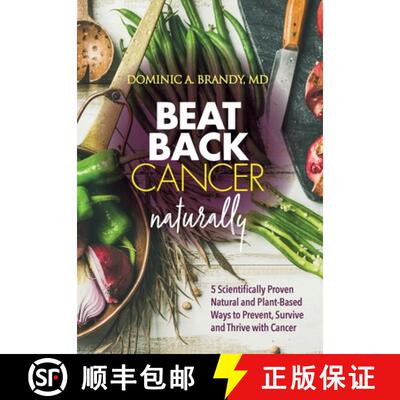 【3-4周达】Beat Back Cancer Naturally: 5 Scientifically Proven Natural and Plant-Based Ways to Preven... [9781734057508]