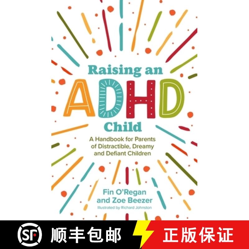 【3-4周达】Raising an ADHD Child: A handbook for parents for Distractible, Dreamy and Defiant children [9781839970214]