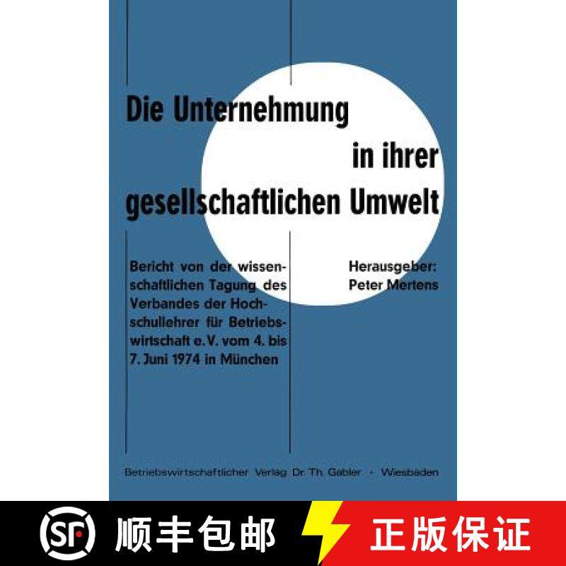 【3-4周达】Die Unternehmung in Ihrer Gesellschaftlichen Umwelt: Bericht Von Der Wissenschaftlichen Ta... [9783409390712]