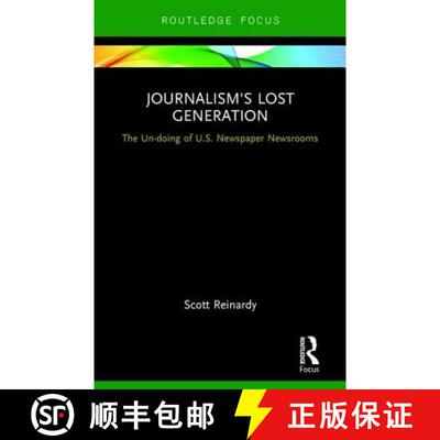 【3-4周达】精装 Journalism's Lost Generation: The Un-doing of U.S. Newspaper Newsrooms [9781138674998]