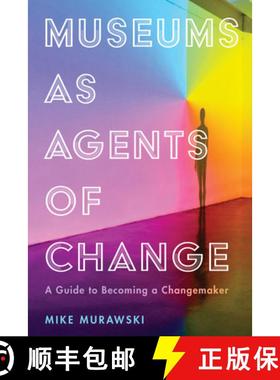 预订 Museums as Agents of Change : A Guide to Becoming a Changemaker [9781538108956]