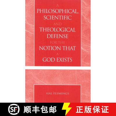 【3-4周达】A Philosophical, Scientific and Theological Defense for the Notion That a God Exists [9780761826477]