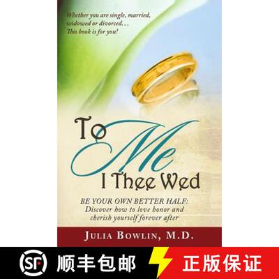 【3-4周达】To ME I Thee Wed: Be Your Own Better Half: Discover how to love, honor, and cherish yourse... [9780988305311]