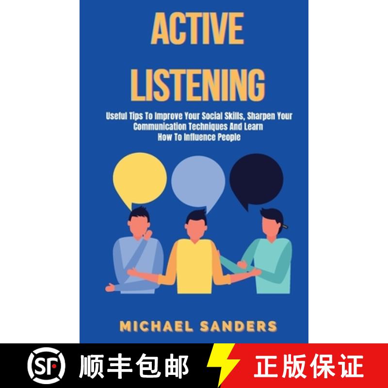 预订 Active listening: Useful Tips to Improve Your Social Skills, Sharpen Your Communication Techniqu... [9781801255455]