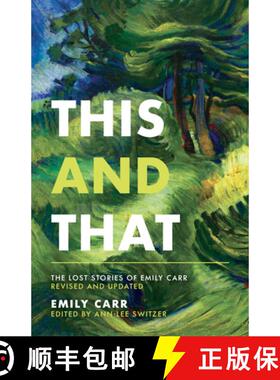 【3-4周达】This and That: The Lost Stories of Emily Carr; Revised and Updated [9781771514484]