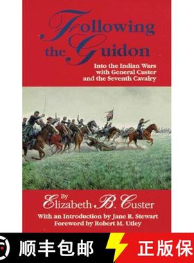 预订 Following the Guidon, Volume 33: Into the Indian Wars with General Custer and the Seventh Cavalry [9780806113548]