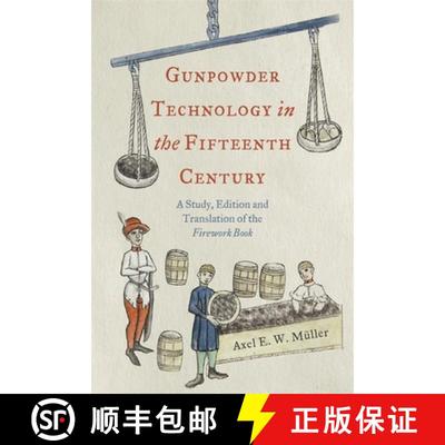 预订 Gunpowder Technology in the Fifteenth Century: A Study, Edition and Translation of the Firework ... [9781783277315]