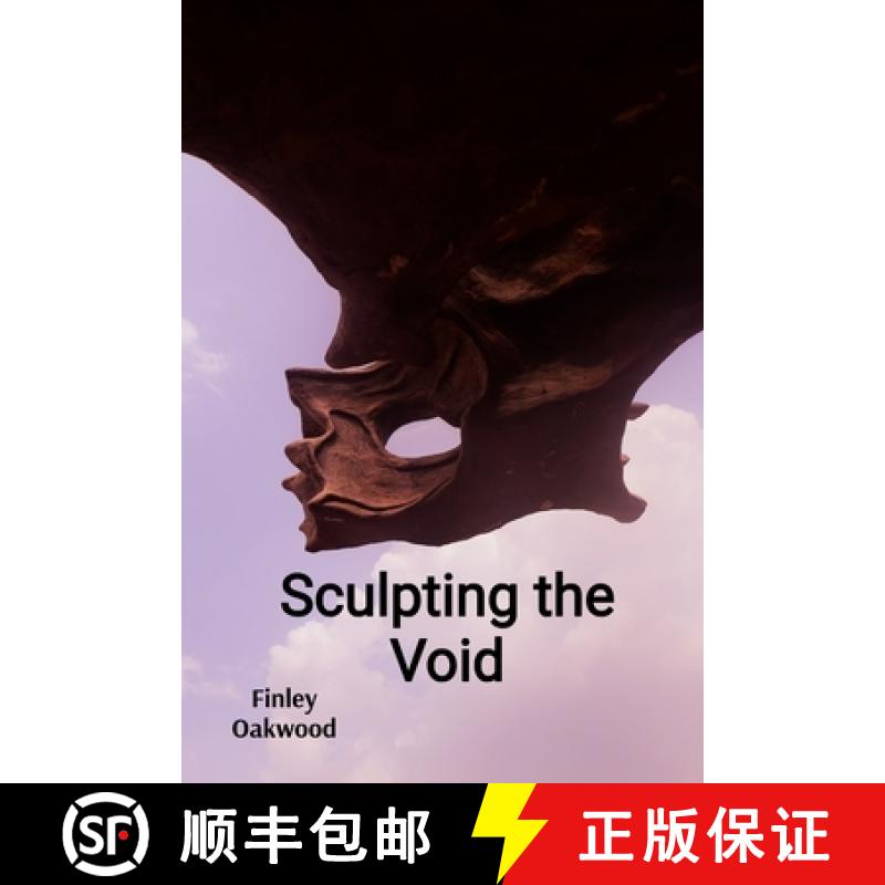 【2-3周达】Sculpting the Void: Confronting Absence and Presence in Three-Dimensional Form [9798348426996]