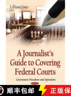 【3-4周达】A Journalist's Guide to Covering Federal Courts [9781634633826]