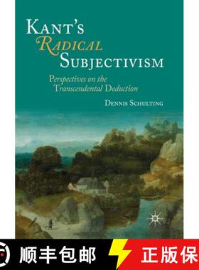 【3-4周达】Kant's Radical Subjectivism : Perspectives on the Transcendental Deduction [9783319829326]