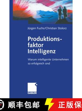 【3-4周达】Produktionsfaktor Intelligenz: Warum Intelligente Unternehmen So Erfolgreich Sind [9783322844538]