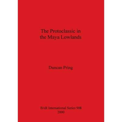 【4周达】The Protoclassic in the Maya Lowlands [9781841711621]