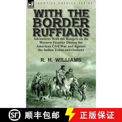 【3-4周达】With the Border Ruffians: Adventures With the Rangers on the Western Frontier During the A... [9781782826613]
