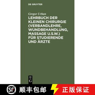 【3-4周达】Lehrbuch Der Kleinen Chirurgie (Verbandlehre, Wundbehandlung, Massage U.S.W.) Fur Studiere... [9783112383353]