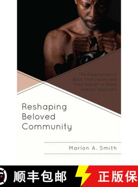 预订 Reshaping Beloved Community : The Experiences of Black Male Felons and Their Impact on Black Rad... [9781498569354]
