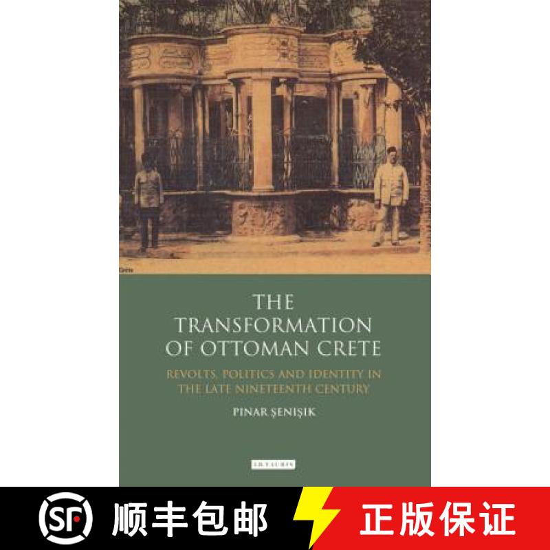 【3-4周达】The Transformation of Ottoman Crete: Revolts, Politics and Identity in the Late Nineteenth...[9781848855410]