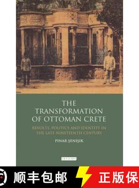 预订 The Transformation of Ottoman Crete: Revolts, Politics and Identity in the Late Nineteenth Century [9781848855410]