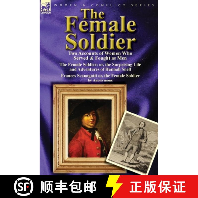 【2-3周达】The Female Soldier: Two Accounts of Women Who Served & Fought as Men [9780857066756]