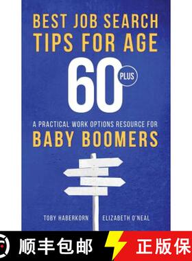 【3-4周达】Best Job Search Tips for Age 60-Plus: A Practical Work Options Resource For Baby Boomers [9780991623648]