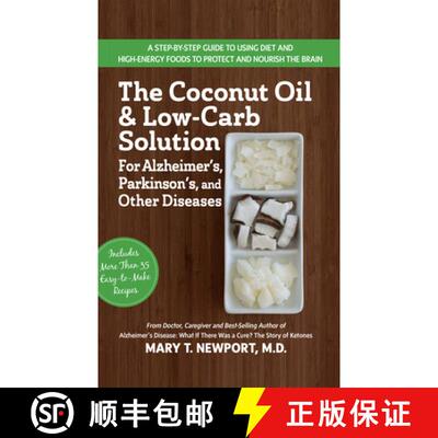 【3-4周达】The Coconut Oil and Low-Carb Solution for Alzheimer's, Parkinson's, and Other Diseases: A ... [9781591203810]