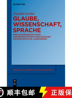 【3-4周达】Glaube, Wissenschaft, Sprache: Eine diachronische Studie zur protestantisch-theologischen ... [9783110770124]