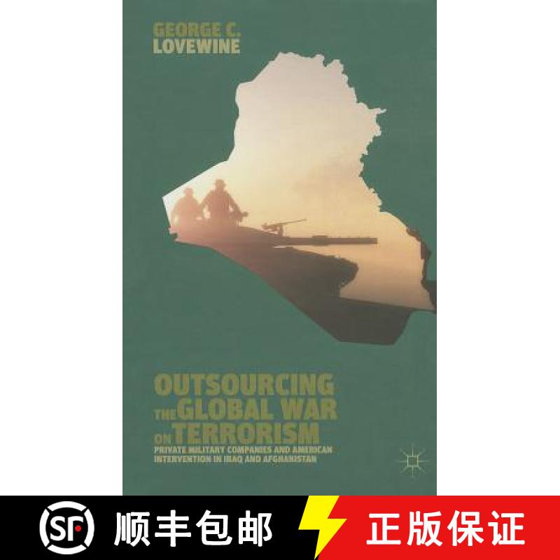 【4周达】Outsourcing the Global War on Terrorism: Private Military Companies and American Interventio... [9781137372826]