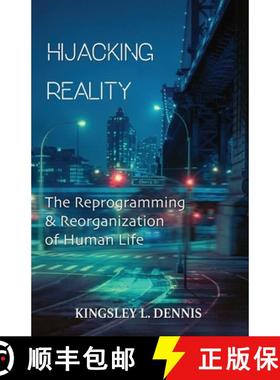 【3-4周达】Hijacking Reality: The Reprogramming & Reorganization of Human Life [9781913816223]