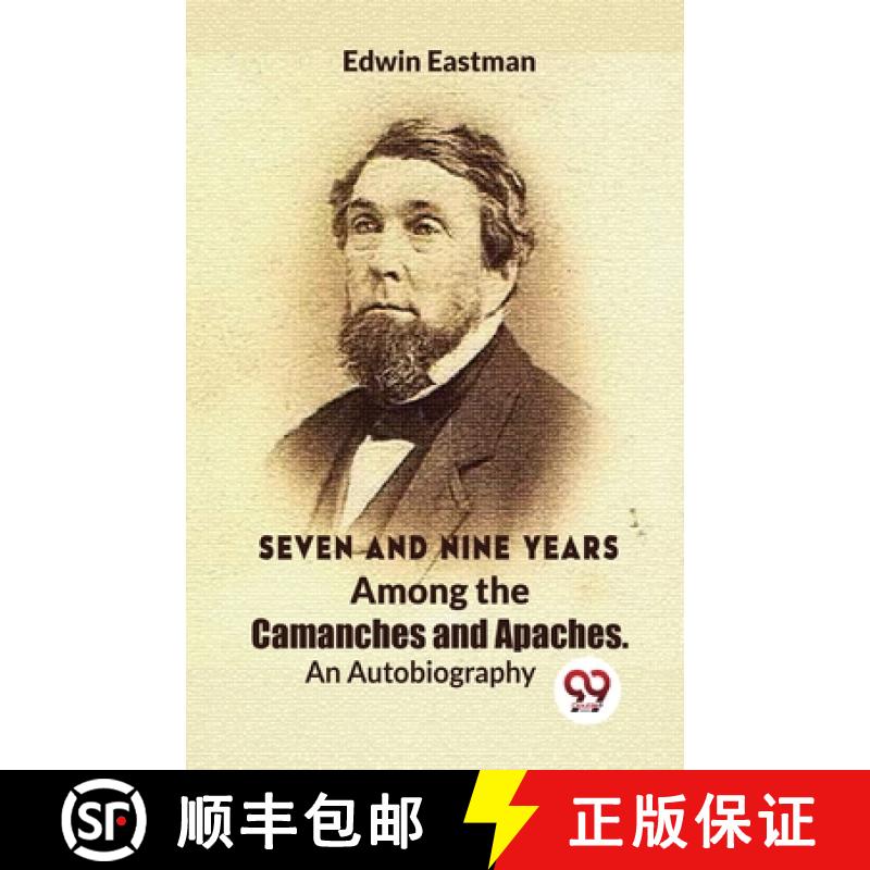 【2-3周达】Seven And Nine Years Among The Camanches And Apaches An Autobiography [9789358019377]