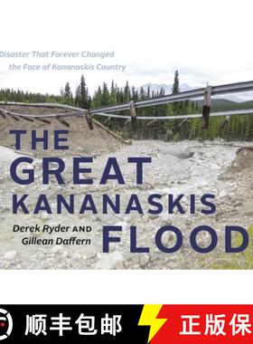 预订 The Great Kananaskis Flood : A Disaster That Forever Changed the Face of Kananaskis Country [9781771601580]
