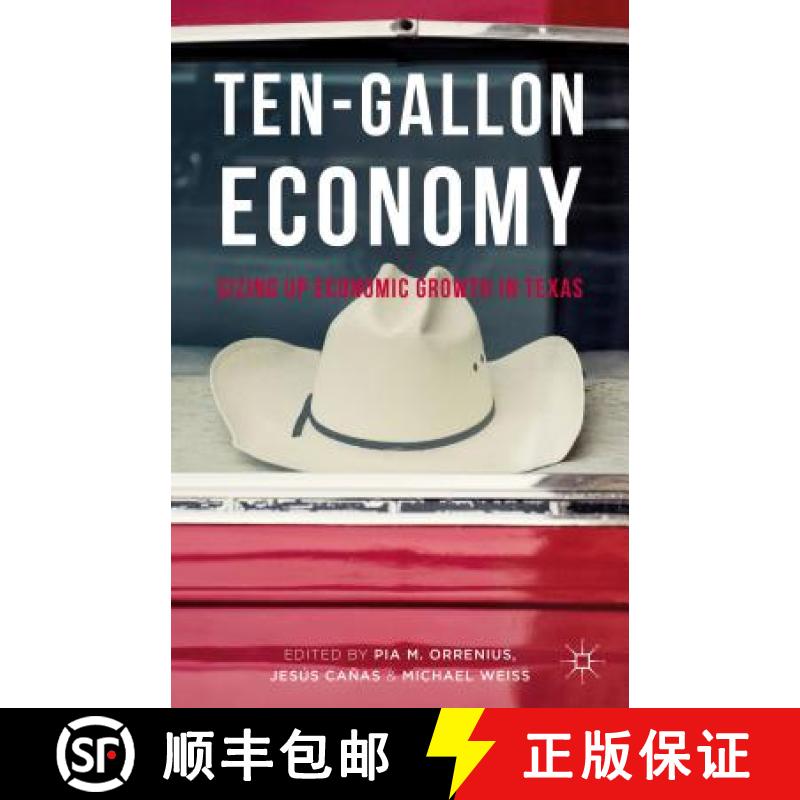 【3-4周达】Ten-Gallon Economy: Sizing Up Economic Growth in Texas [9781137530165]