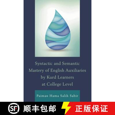 【3-4周达】Syntactic and Semantic Mastery of English Auxiliaries by Kurd Learners at College Level [9780761866558]