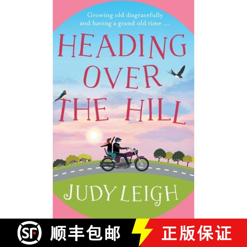 【2-3周达】Heading Over the Hill: The perfect funny, uplifting read from USA Today bestseller Judy Leigh [9781838895723]